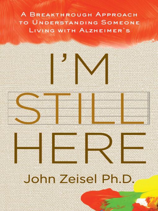 Title details for I'm Still Here by John Zeisel - Available